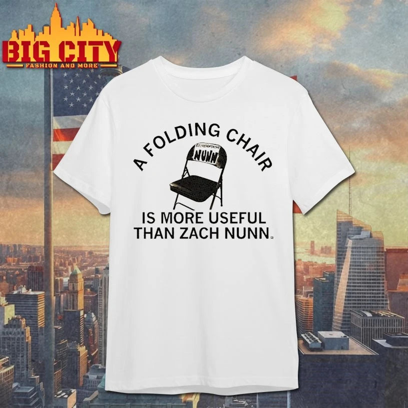 Is A Folding Chair Is More Useful Than Zach Nunn Chair Shirt