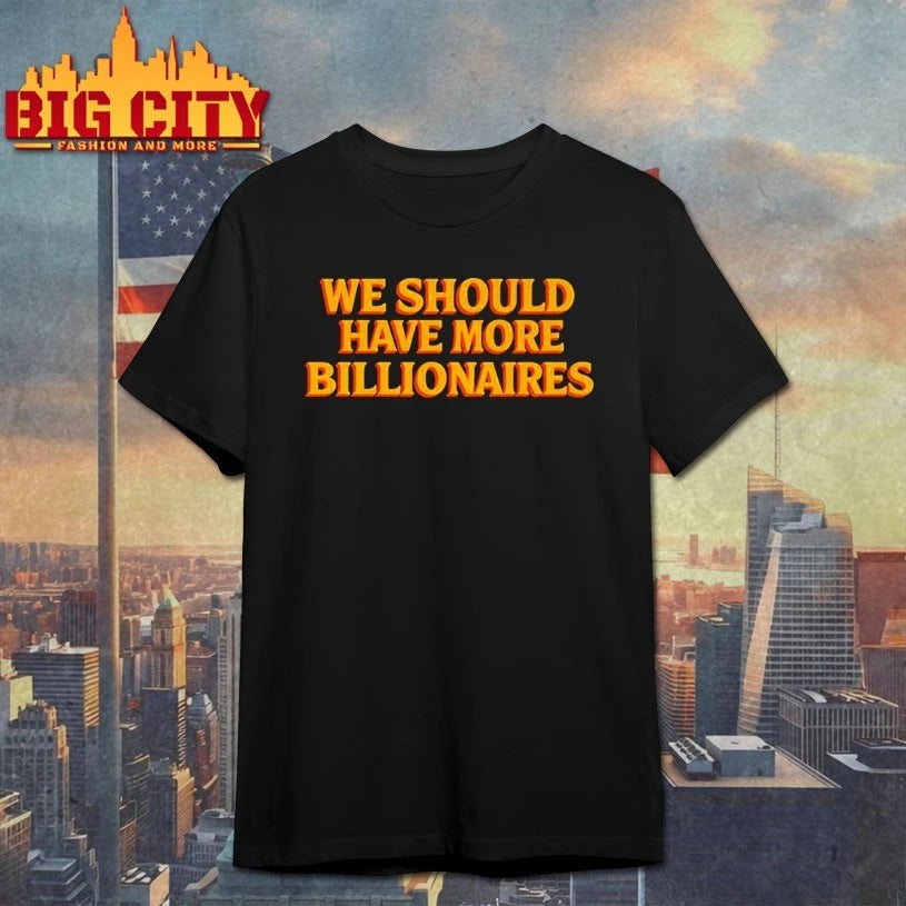 Isaac Hasson We Should Have More Billionaires Shirt