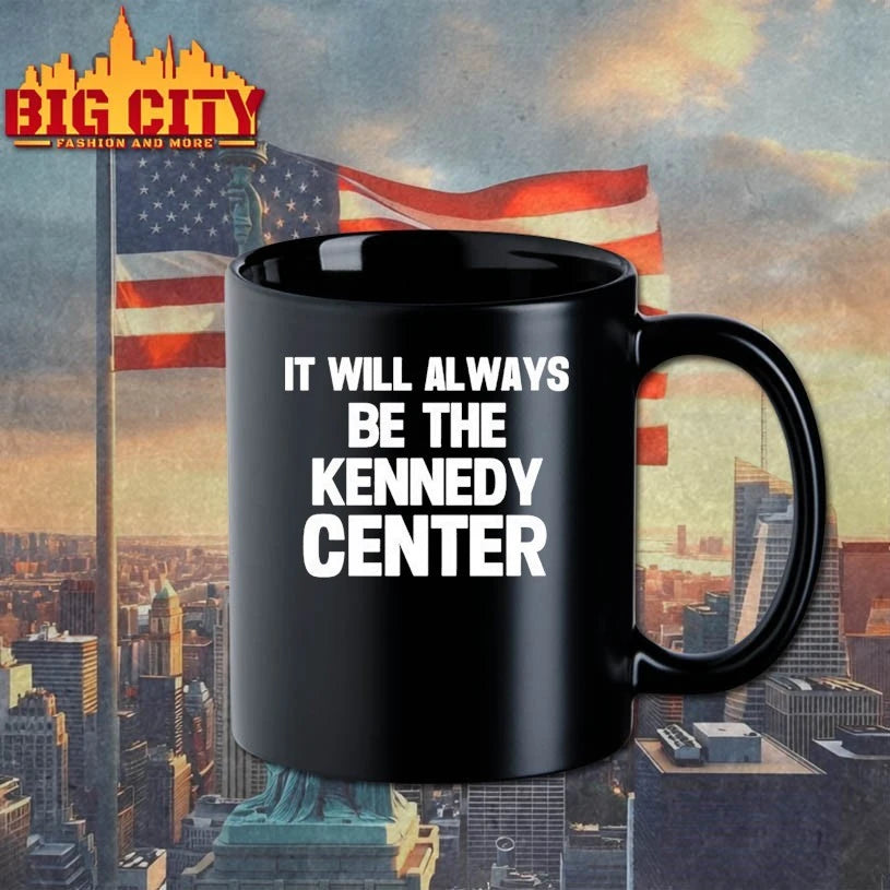 It Will Always Be The Kennedy Center shirt