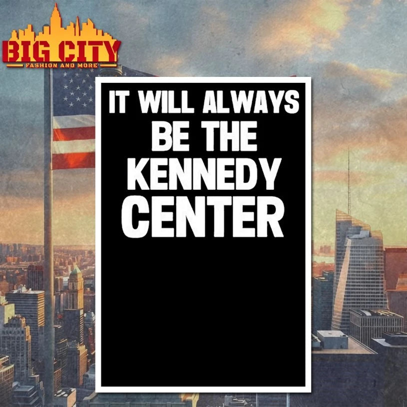 It Will Always Be The Kennedy Center shirt