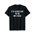 "It's A Bad Day to Be My Liver" Funny Drinking T-Shirt - 100% Cotton, Slightly Elastic, Round Neck, Short-Sleeve Casual Tee for Men & Women, All-Season Comfort