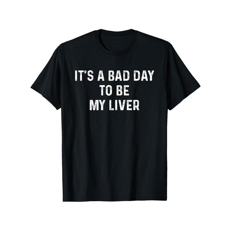 "It's A Bad Day to Be My Liver" Funny Drinking T-Shirt - 100% Cotton, Slightly Elastic, Round Neck, Short-Sleeve Casual Tee for Men & Women, All-Season Comfort