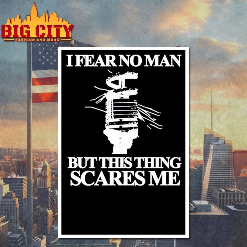 Itibariyle I Fear No Man But This Thing Scares Me shirt