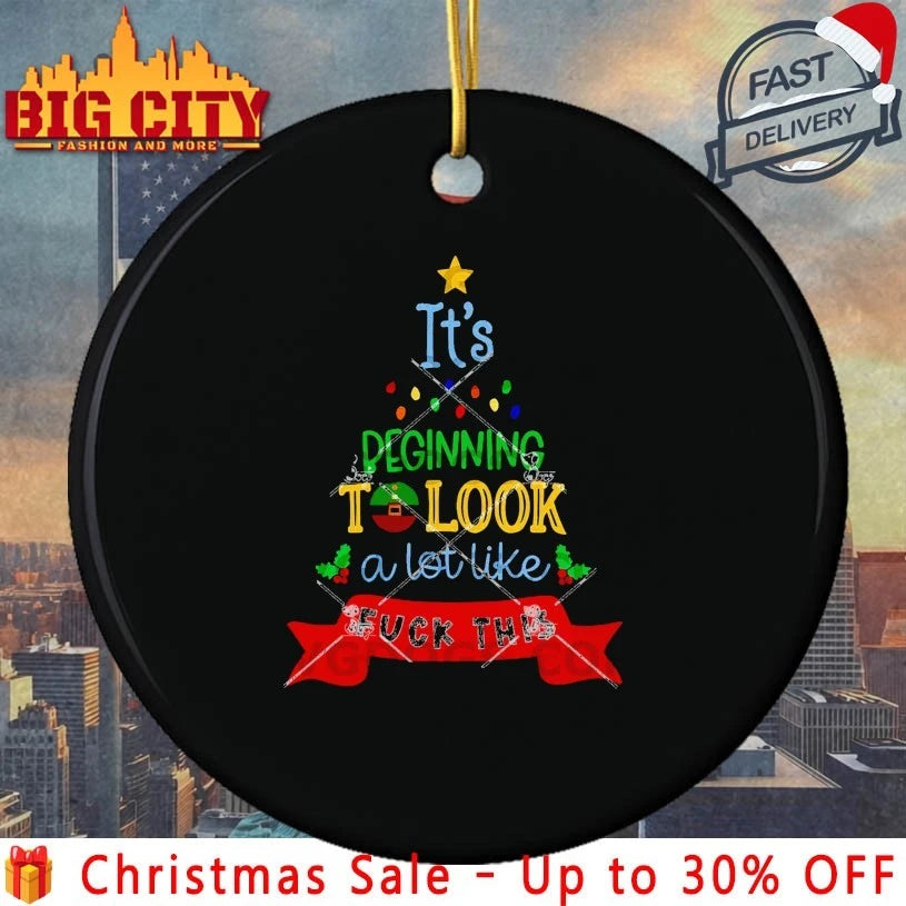 It’s Beginning to look a lot like Fuck This christmas tree Shirt