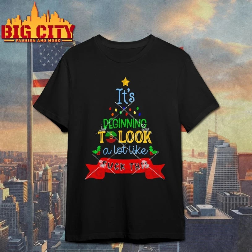 It’s Beginning to look a lot like Fuck This christmas tree Shirt
