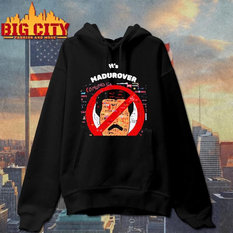 Its Madurover Shirt Funny Venezuela Maduro Political Meme Shirt