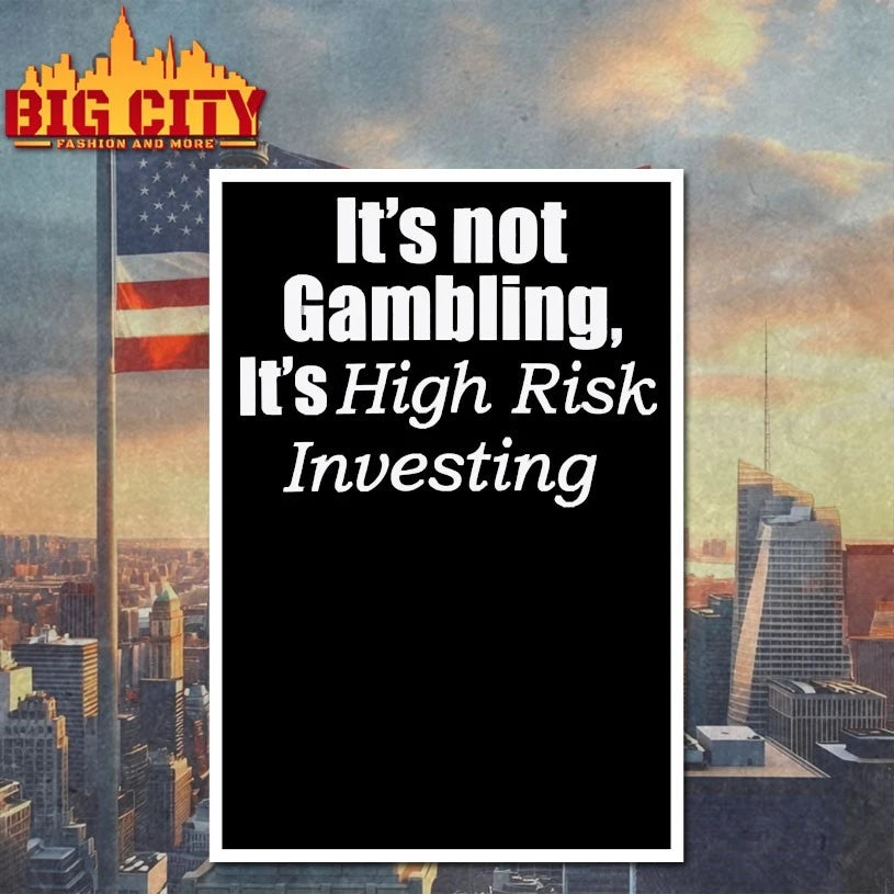 It’s Not Gambling It’s High Risk Investing Shirts