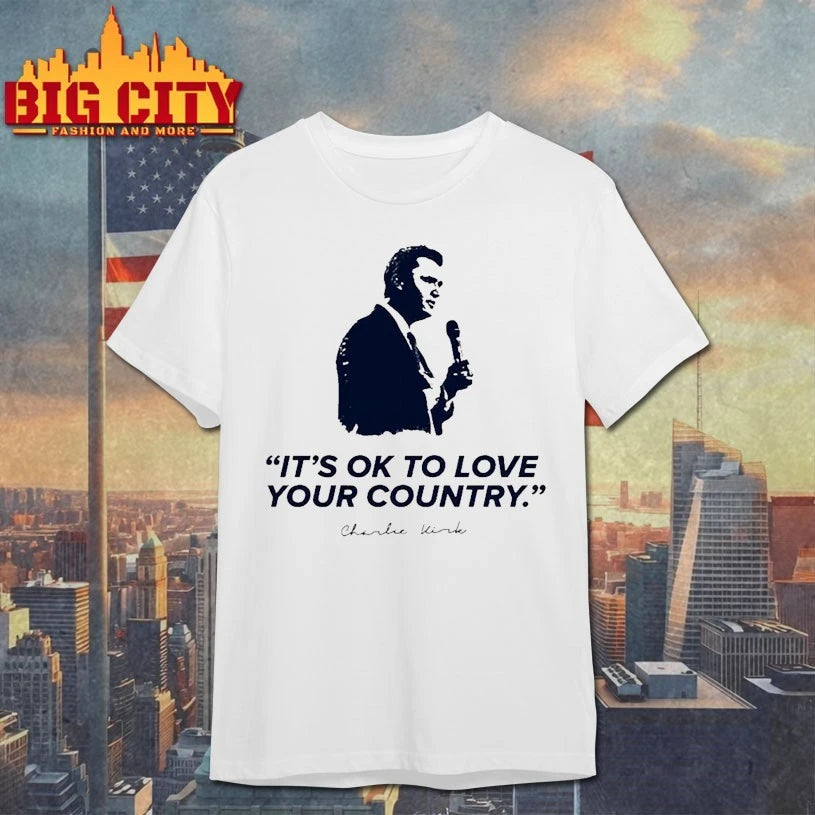 It’s Ok To Love Your Country R.I.P Charlie Kirk Shirt