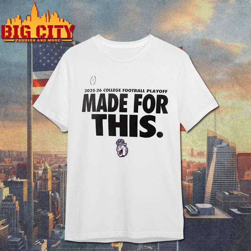 James Madison Dukes College Football Playoff Made For This 2025-26 Shirt