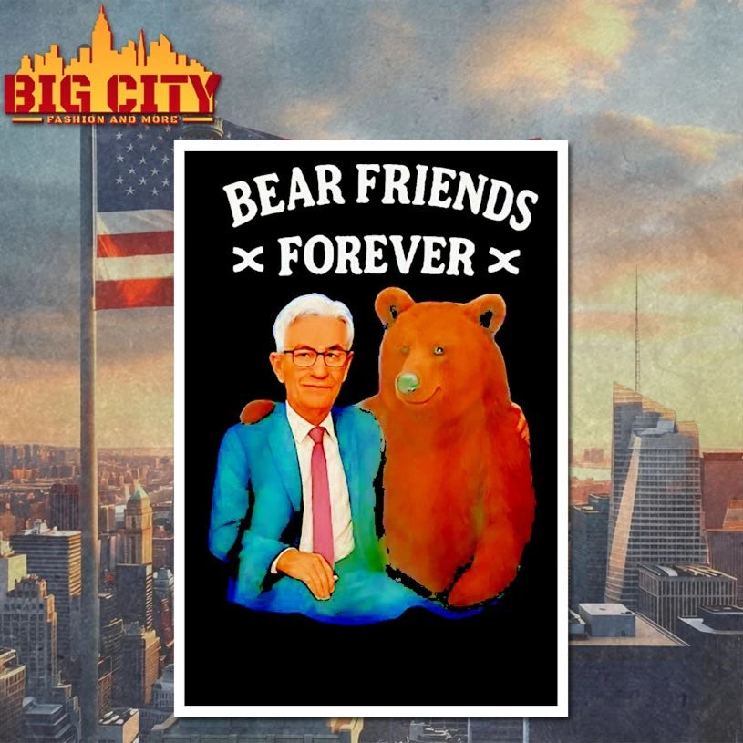 Jerome Powell Bear Friends Forever shirt