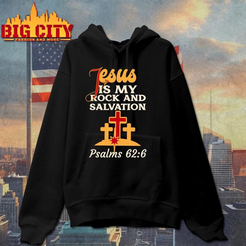 Jesus Is My Rock And Salvation Psalms 626 Shirt