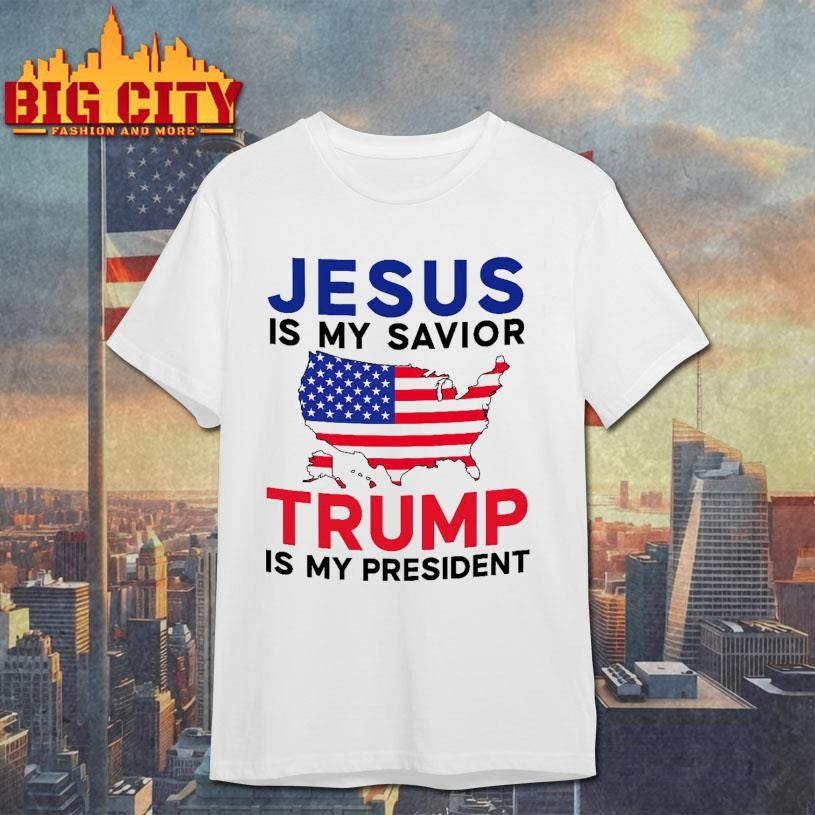 Jesus Is My Savior Trump Is My President Shirt
