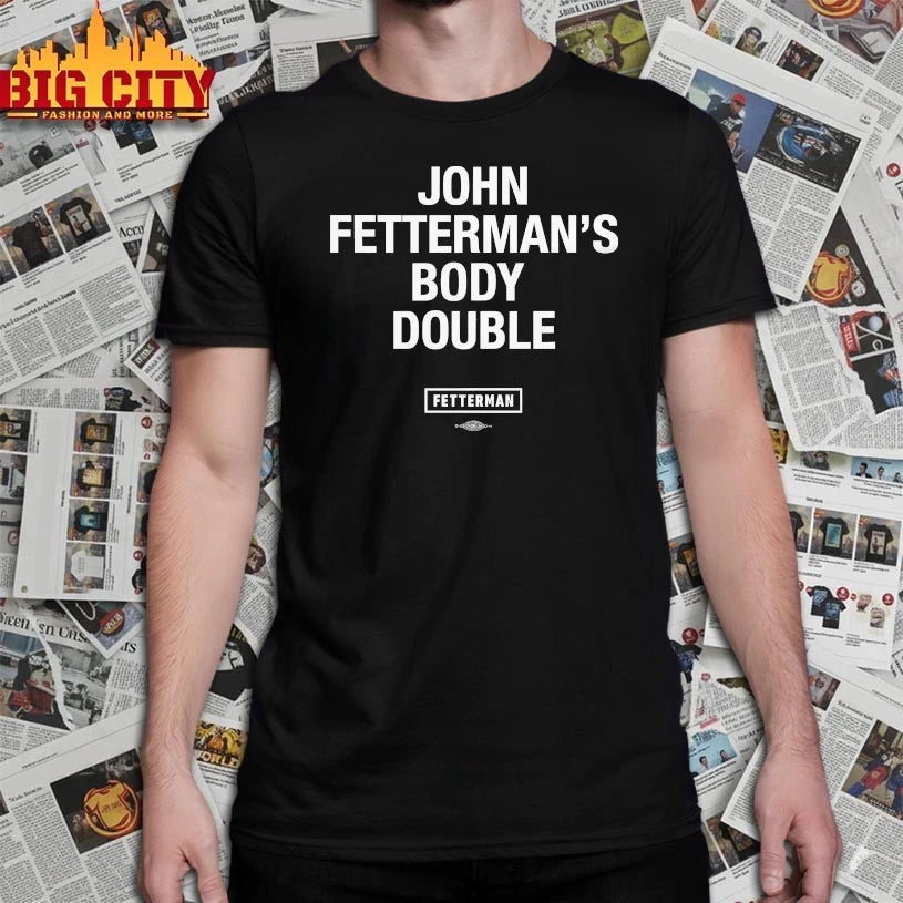 John Fetterman’s Body Double shirt