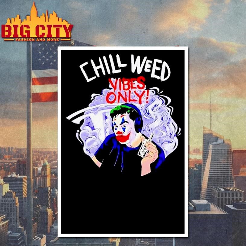 Joker Cold Ones Chill Weed Vibes Only Shirt