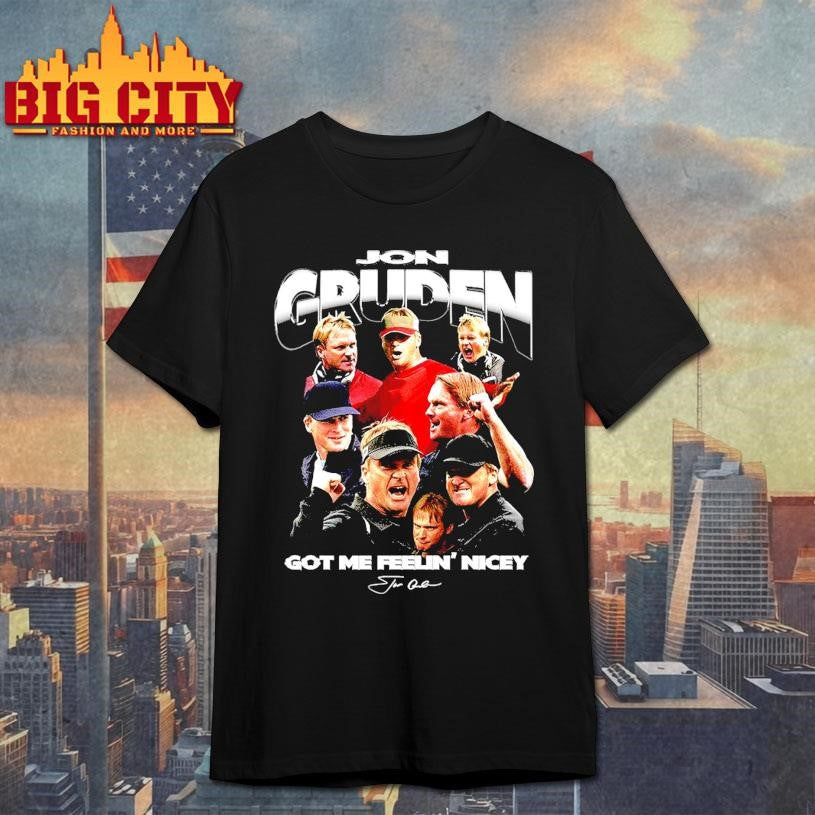 Jon Gruden and Coach Gruden got me feelin’ nicey signature shirt
