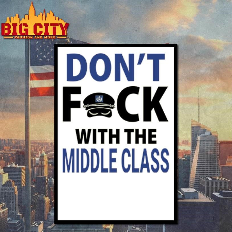 Joshua Block Don’t Fuck With The Middle Class shirt