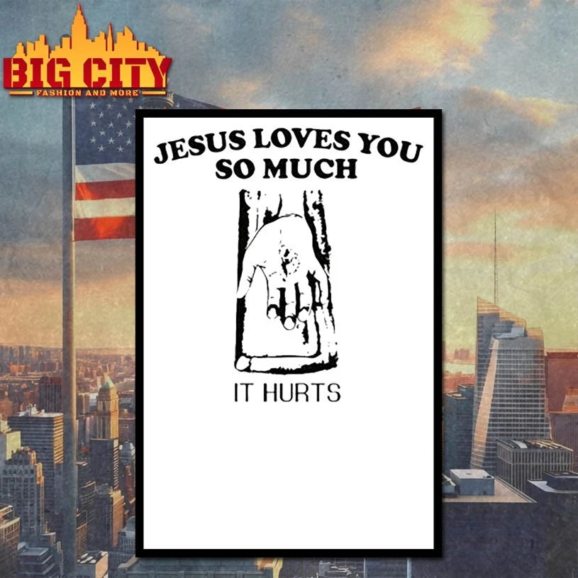 JuJu Jesus Loves You So Much It Hurts shirt