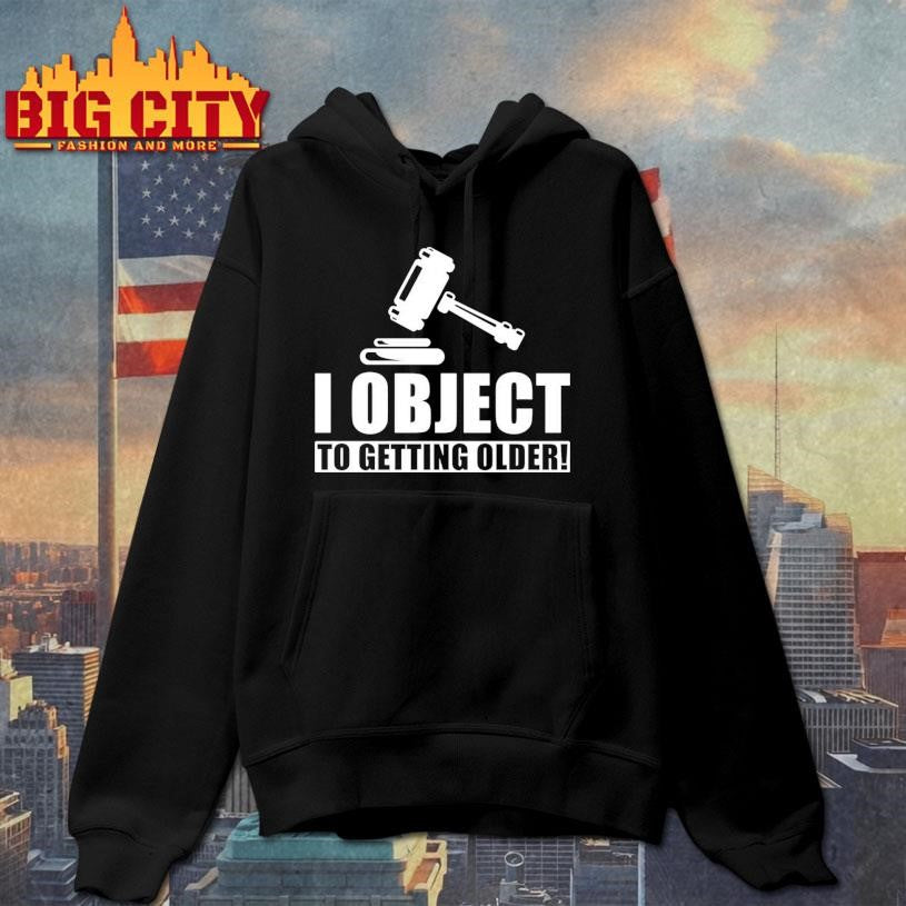 Judge Birthday Gift I Object To Getting Older Shirt