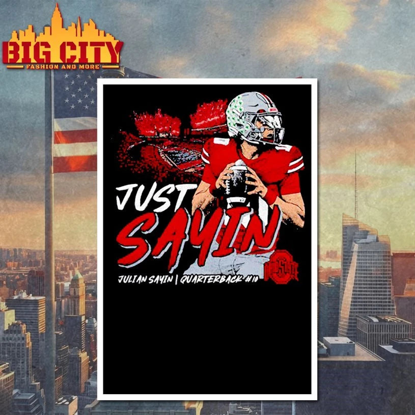 Julian Sayin Just Sayin Ohio State shirts