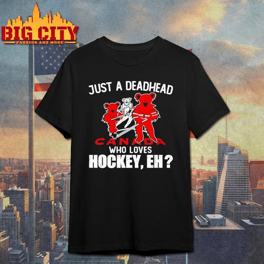 Just A Deadhead Loves Canadian Hockey Shirt