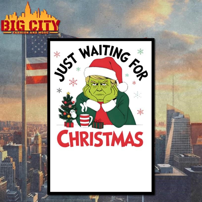 Just Waiting For Christmas Trump Grinchmas Shirt