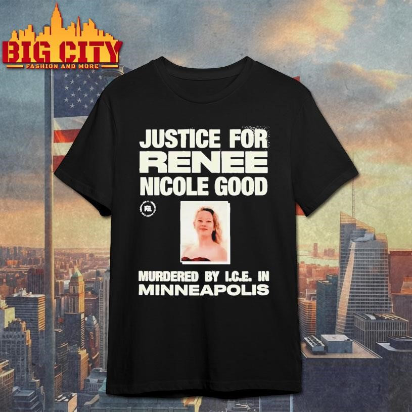 Justice For Renee Nicole Good Murdered By Ice Minneapolis Shirt