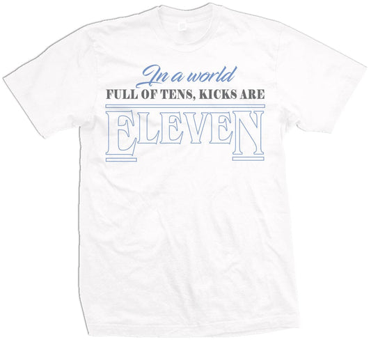 In a World Full of Tens, Kicks are Eleven -  White T-Shirt