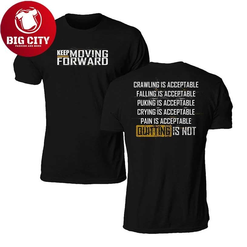 Keep Moving Forward Quitting Is Not Two Sided Shirt