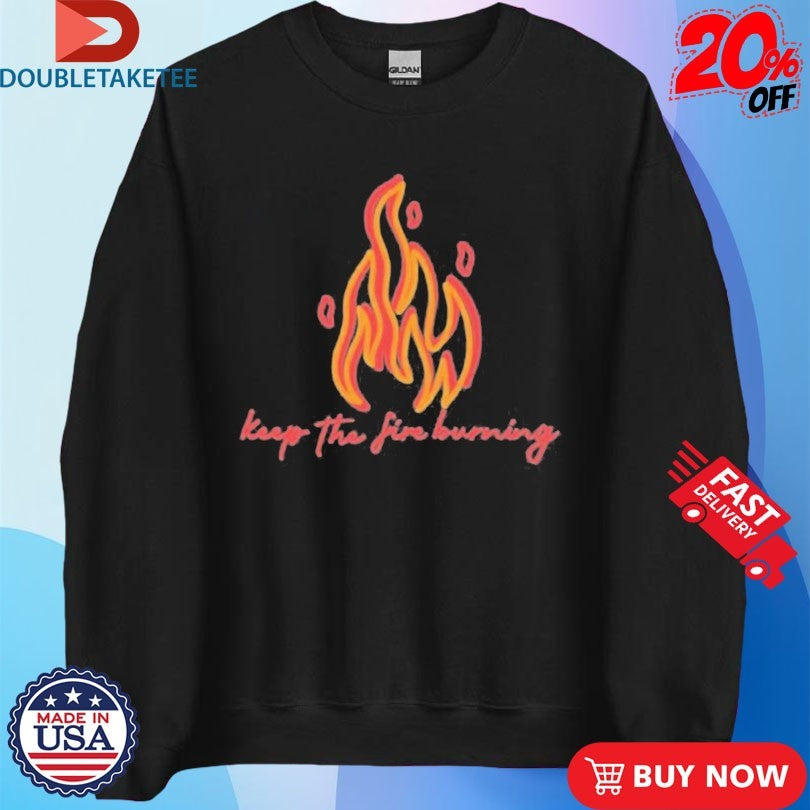 Keep The Fire Burning Flames T-shirts