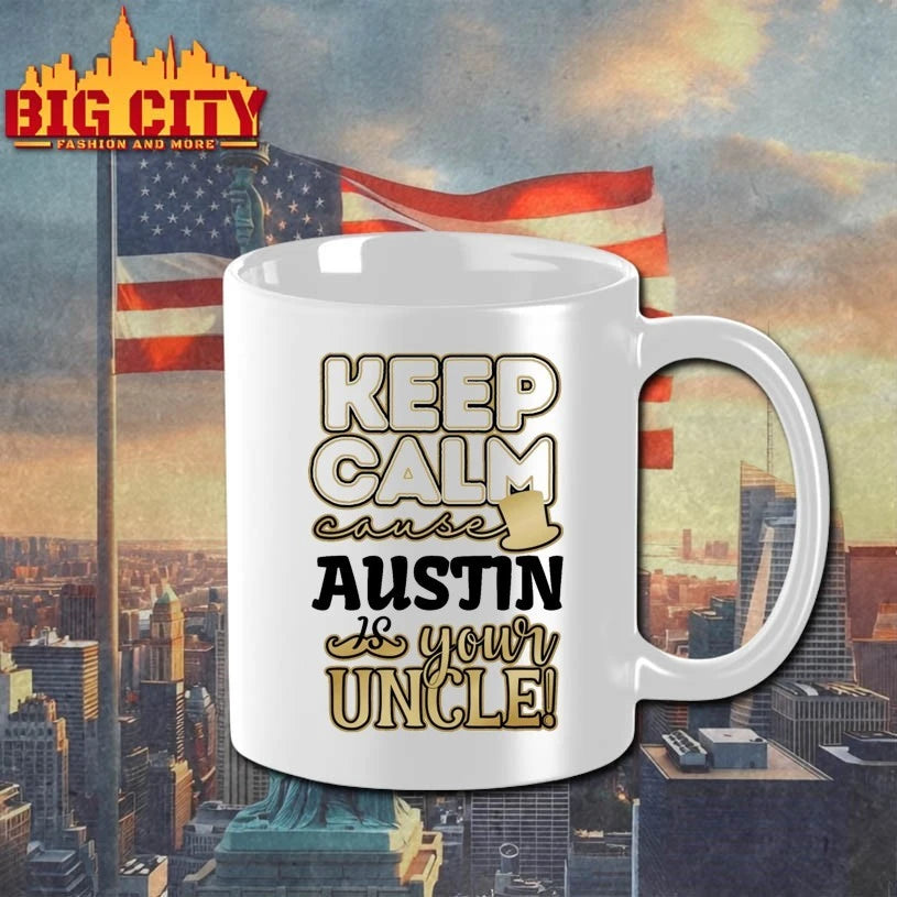Keep calm cause Austin is your uncle shirt