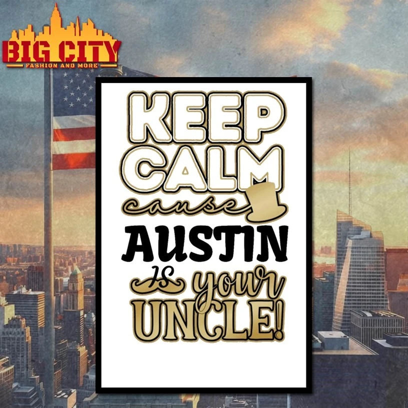 Keep calm cause Austin is your uncle shirt