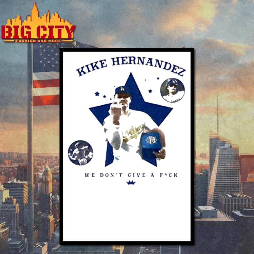 Kike Hernandez Middle Finger Dodgers star we don’t give a fuck shirt