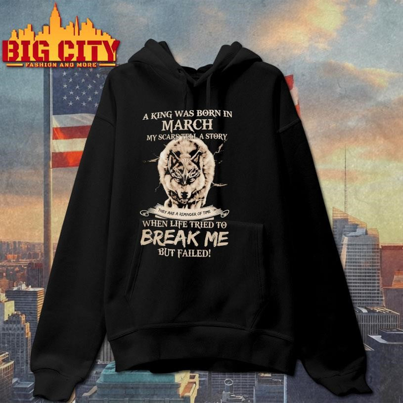 King Was Born in March My Scars Tell A Story Shirt
