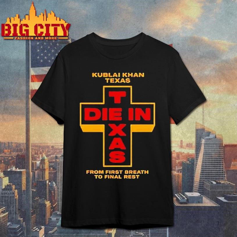 Kublai Khan Tx Died In Texas Shirt