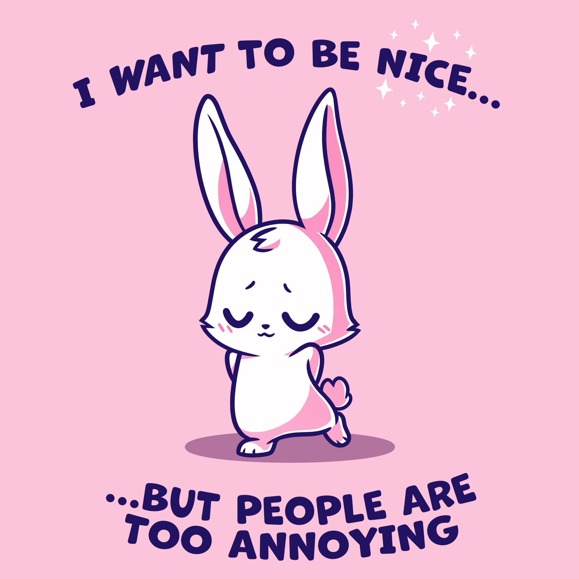 I Want to Be Nice...