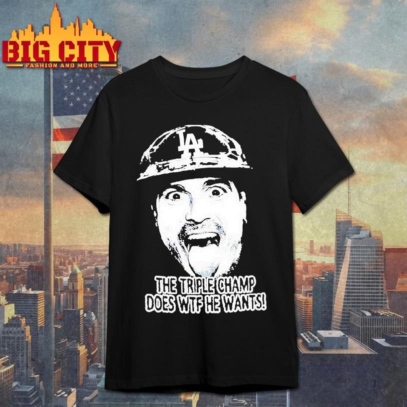La Player A The Triple Champ Does Wtf He Wants Shirt