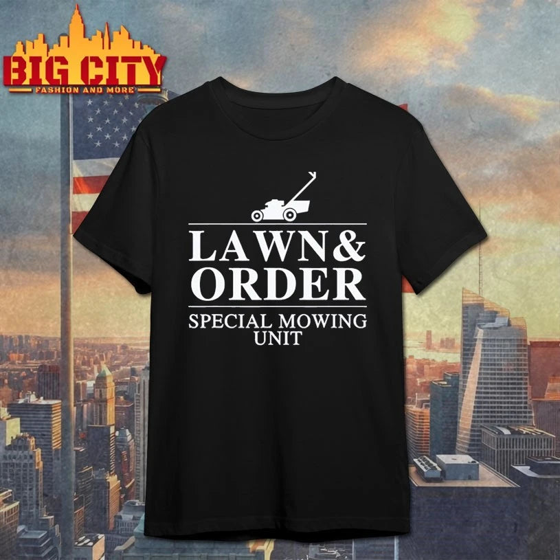 Lawn and order special mowing unit funny dad joke shirt