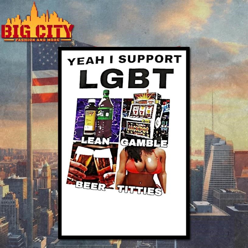 Lean Gamble Beer Titties Yeah I Support Lgbt Graphic Shirt