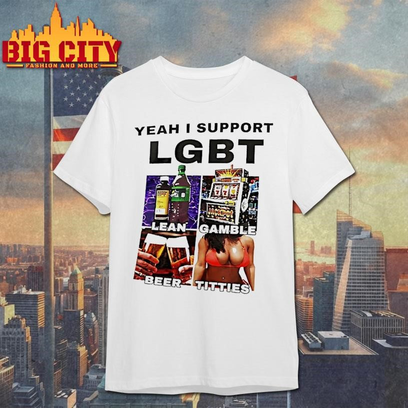 Lean Gamble Beer Titties Yeah I Support Lgbt Graphic Shirt