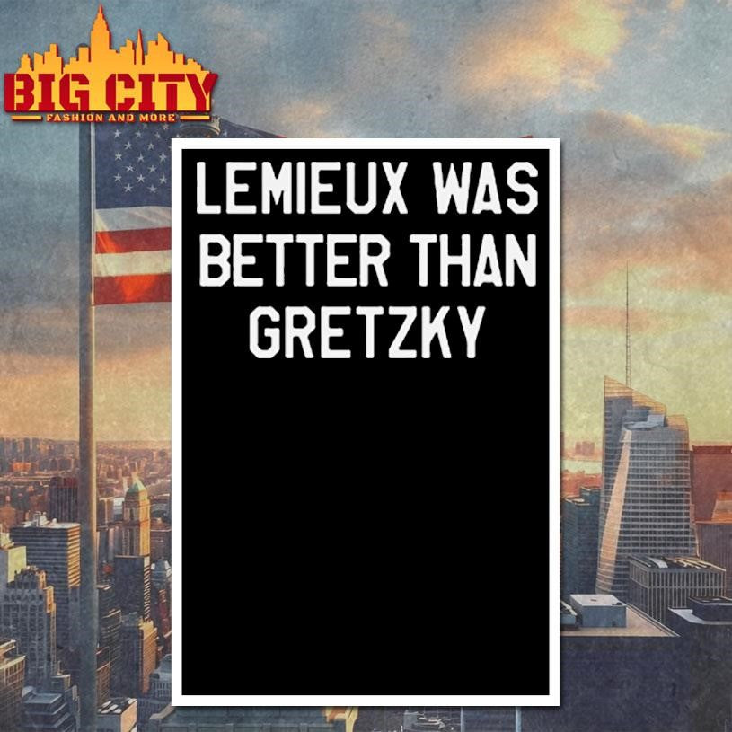 Lemieux Was Better Than Gretzky Shirt