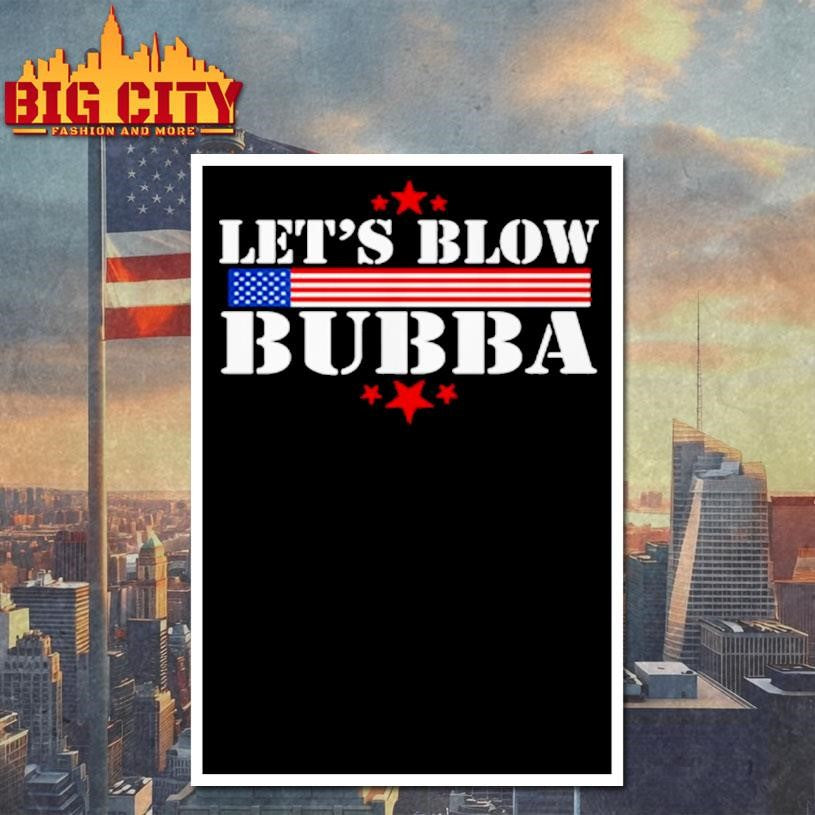 Official Let’s Blow Bubba Trump Shirt