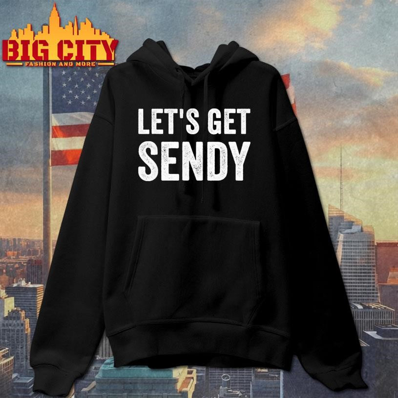 Lets Get Sendy Shirt