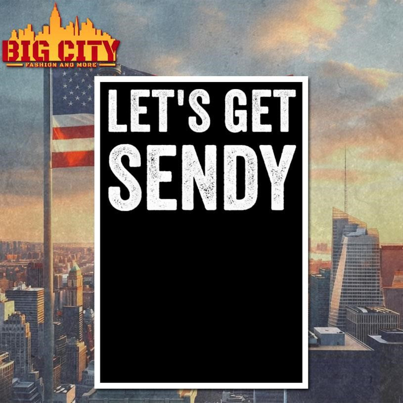 Lets Get Sendy Shirt