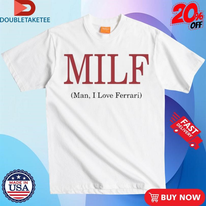 Lewis Hamilton Milf Man I Love Ferrari Shirts