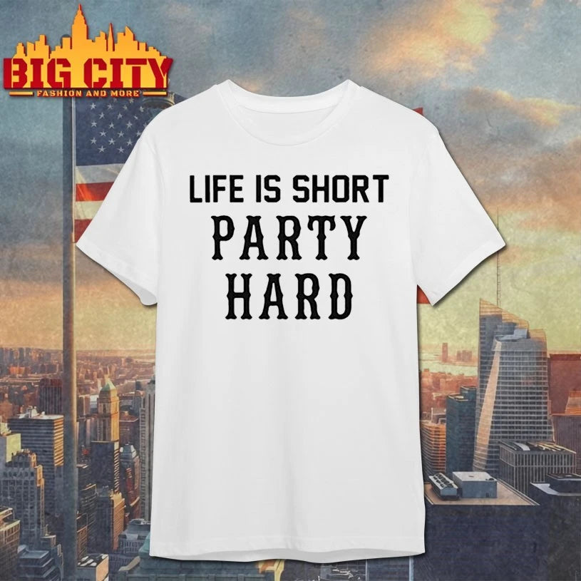 Life Is Short Party Hard shirt