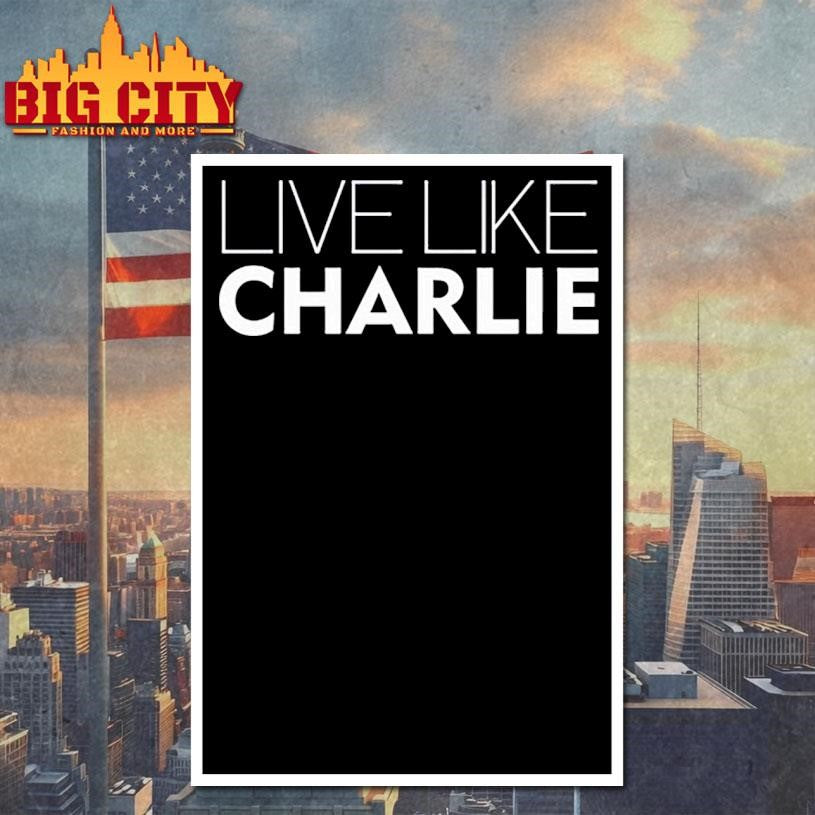Live Like Charlie Shirt