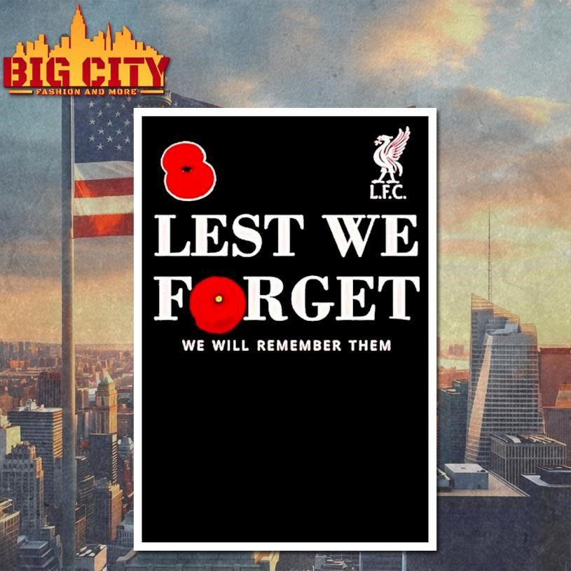 Liverpool Fc Lest We Forget 2025 Remembrance Day Shirt