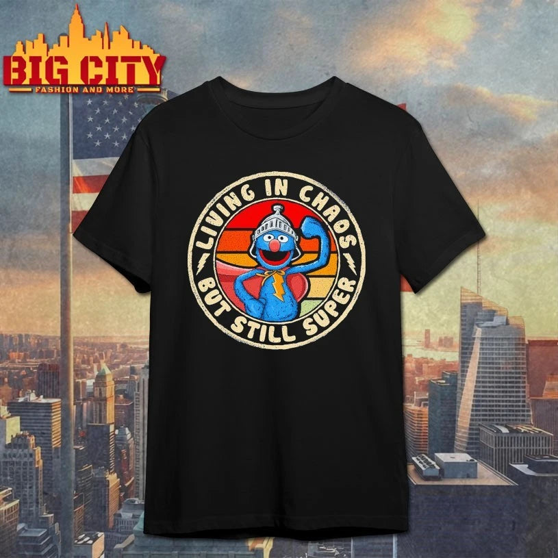 Living In Chaos But Still Super shirt