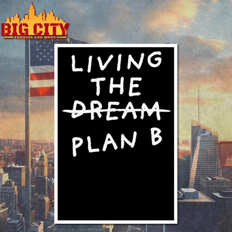 Living the dream plan B shirt