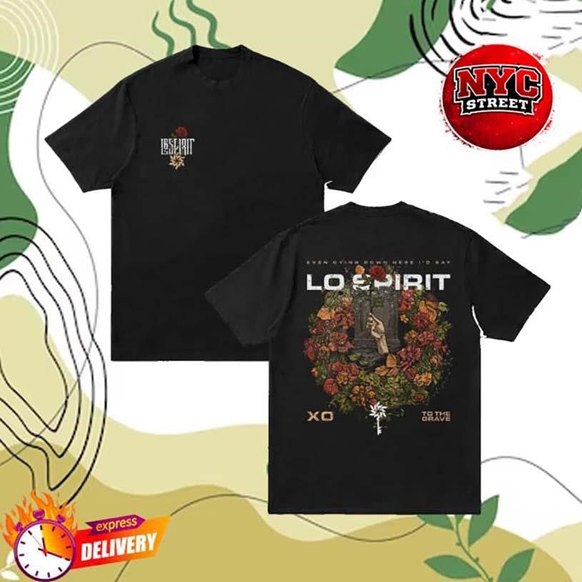 Lo Spirit Xo To The Grave Two Sided Shirt